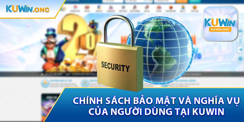 Chính Sách Bảo Mật Và Điều Khoản Dịch Vụ Của Người Dùng