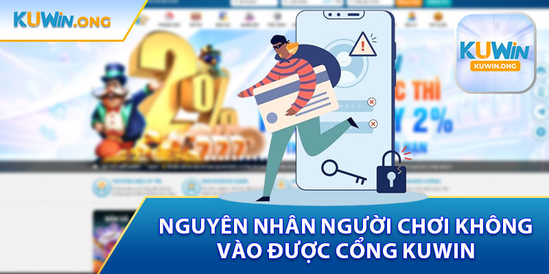 Nguyên Nhân Người Chơi Không Vào Được Cổng Kuwin