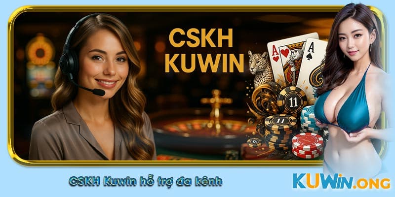 CSKH Kuwin hỗ trợ đa kênh, từ live chat đến hotline, đảm bảo tốc độ và chất lượng.